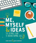 Me, Myself & Ideas: The Ultimate Guide to Brainstorming Solo