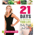 21 Days to Detoxify Your Life: Body, Mind, and Soul