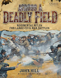 Across A Deadly Field: Regimental Rules for Civil War Battles: 1