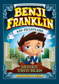 Benji Franklin: Kid Zillionaire: Money Troubles