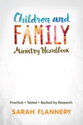 Children and Family Ministry Handbook: Practical.Tested.Backed by Research.