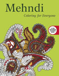 Mehndi: Coloring for Everyone (Creative Stress Relieving Adult Coloring Book Series)