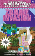 Zombie Invasion: The Unofficial Minecrafters Academy Series, Book One