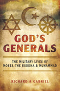 God's Generals: The Military Lives of Moses, the Buddha, and Muhammad
