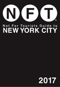 Not For Tourists Guide to New York City 2017 (Not for Tourists Guidebook)
