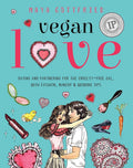 Vegan Love: Dating and Partnering for the Cruelty-Free Gal, with Fashion, Makeup & Wedding Tips