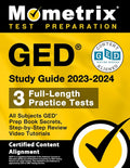 GED Study Guide 2023-2024 All Subjects - 3 Full-Length Practice Tests, GED Prep Book Secrets, Step-by-Step Review Video Tutorials: [Certified Content Alignment]