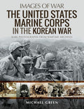 The United States Marine Corps in the Korean War: Rare Photographs from Wartime Archives (Images of War)