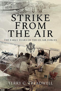 Strike from the Air: The Early Years of the US Air Forces