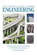 The Spotter's Guide to Urban Engineering: Infrastructure and Technology in the Modern Landscape