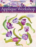 Applique Workshop: Mix and Match 10 Techniques to Unlock Your Creativity