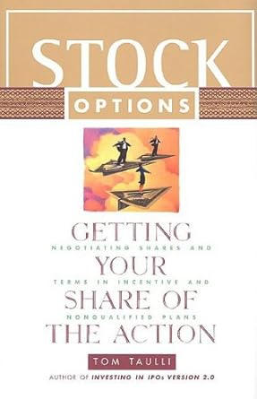 Stock Options: Getting Your Share of the Action: Negotiating Shares and Terms in Incentive and Nonqualified Plans