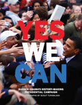 Yes We Can: Barack Obama's History-Making Presidential Campaign
