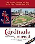 Cardinals Journal: Year by Year and Day by Day With the St. Louis Cardinals Since 1882