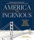 America the Ingenious: How a Nation of Dreamers, Immigrants, and Tinkerers Changed the World