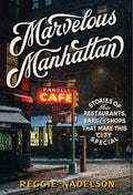 Marvelous Manhattan: Stories of the Restaurants, Bars, and Shops That Make This City Special
