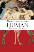 What It Means to Be Human: Historical Reflections from the 1800s to the Present