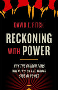 Reckoning with Power: Why the Church Fails When It??ç?ûs on the Wrong Side of Power