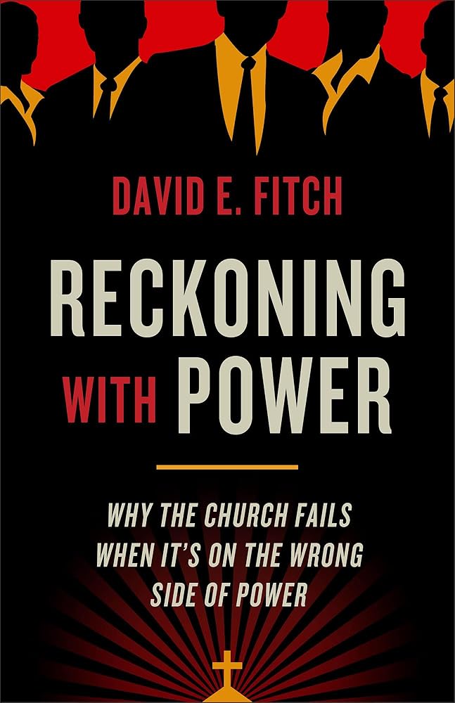 Reckoning with Power: Why the Church Fails When It??ç?ûs on the Wrong Side of Power