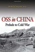 OSS in China: Prelude to Cold War