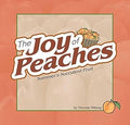 Joy of Peaches: Summer's Succulent Fruit (Fruits & Favorites Cookbooks)