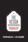 The Design Entrepreneur: Turning Graphic Design Into Goods That Sell (Design Field Guide)