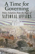 A Time for Governing: Policy Solutions from the Pages of National Affairs