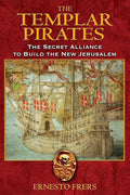 The Templar Pirates: The Secret Alliance to Build the New Jerusalem