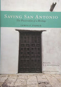 Saving San Antonio: The Preservation of a Heritage