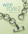 Wire Style 2: 45 New Jewelry Designs