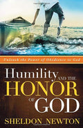 Humility And The Honor Of God: Unleash the Power of Obedience to God