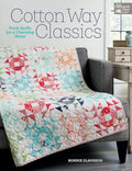 Cotton Way Classics: Fresh Quilts for a Charming Home