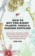How to Buy the Right Plants, Tools, and Garden Supplies