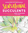 Sensational Succulents: An Adult Coloring Book of Amazing Shapes and Magical Patterns