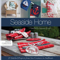 Seaside Home: 25 Stitched Projects from Sea Creatures to Sailboats (Design Collective)