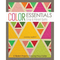 Color Essentials―Crisp & Vibrant Quilts: 12 Modern Projects Featuring Precut Solids