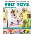 Felt Toys for Little Ones: Handmade Playsets to Spark Imaginative Play