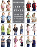 Little Fixes: 54 Clever Ways to Extend the Life of Kids?ÇÖ Clothes ?Çó Reuse, recycle, repurpose, restyle