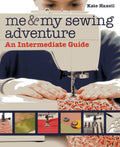 Me & My Sewing Adventure: An Intermediate Guide