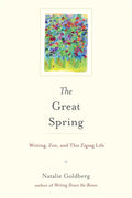 The Great Spring: Writing, Zen, and This Zigzag Life