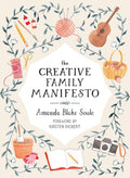 The Creative Family Manifesto: Encouraging Imagination and Nurturing Family Connections