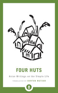 Four Huts: Asian Writings on the Simple Life (Shambhala Pocket Library)