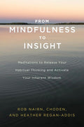 From Mindfulness to Insight: Meditations to Release Your Habitual Thinking and Activate Your Inherent Wisdom
