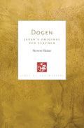 Dogen: Japan's Original Zen Teacher (Lives of the Masters)