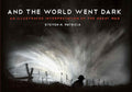 And the World Went Dark: An Illustrated Interpretation of the Great War