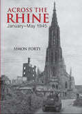 Across the Rhine: January?ÇôMay 1945 (Then & Now)