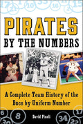 Pirates By the Numbers: A Complete Team History of the Bucs By Uniform Number