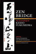 Zen Bridge: The Zen Teachings of Keido Fukushima