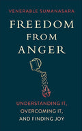 Freedom from Anger: Understanding It, Overcoming It, and Finding Joy