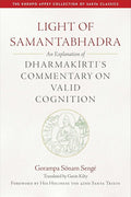 Light of Samantabhadra: An Explanation of Dharmakirti's Commentary on Valid Cognition (The Khenpo Appey Collection of Sakya Classics)